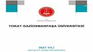 Sayıştay Raporu: Tokat Gaziosmanpaşa Üniversitesi’nde 5 Personel, Görevde Yükselme Sınavına Tabi Olan Şube Müdürlüğü Kadrosuna Sınav Şartı…