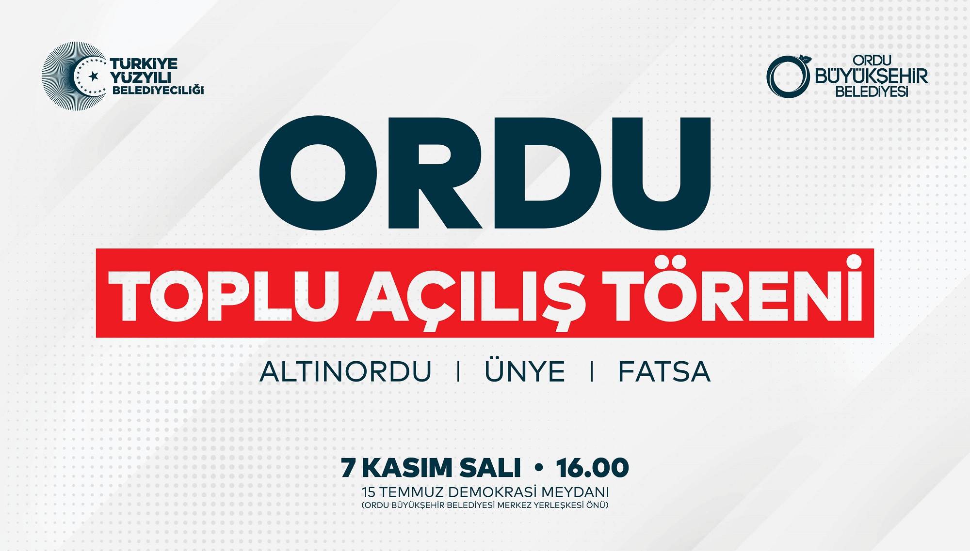 ORDU BÜYÜKŞEHİR BELEDİYE’SİN DE TOPLU AÇILIŞ TÖRENİ