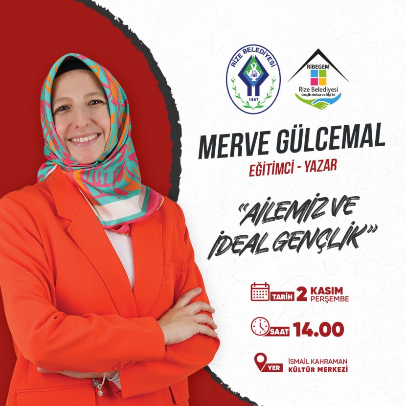 RİZE BELEDİYESİ, MERVE GÜLCEMAL’IN SUNUMUYLA “AİLEMİZ VE İDEAL GENÇLİK” İSİMLİ KONFERANS DÜZENLEYECEK