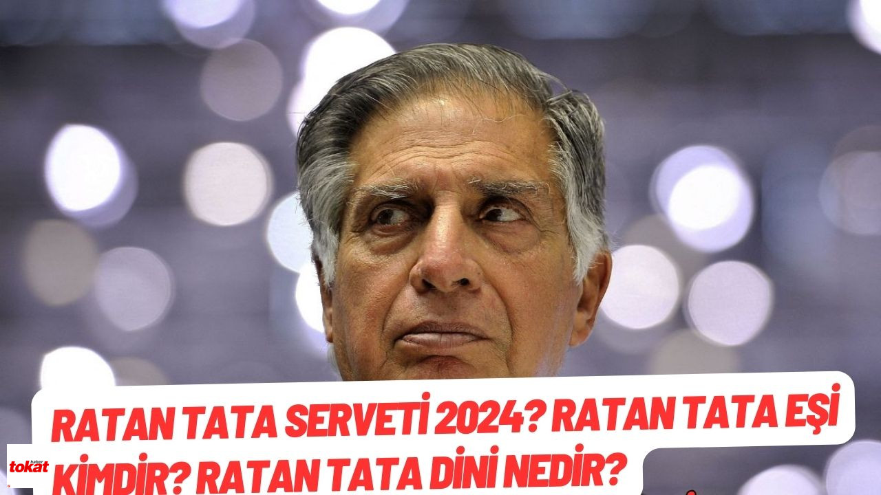 Ratan Tata serveti 2024? Ratan Tata eşi kimdir? Ratan Tata dini nedir? – Tokat Haberleri – Tokat Son Dakika