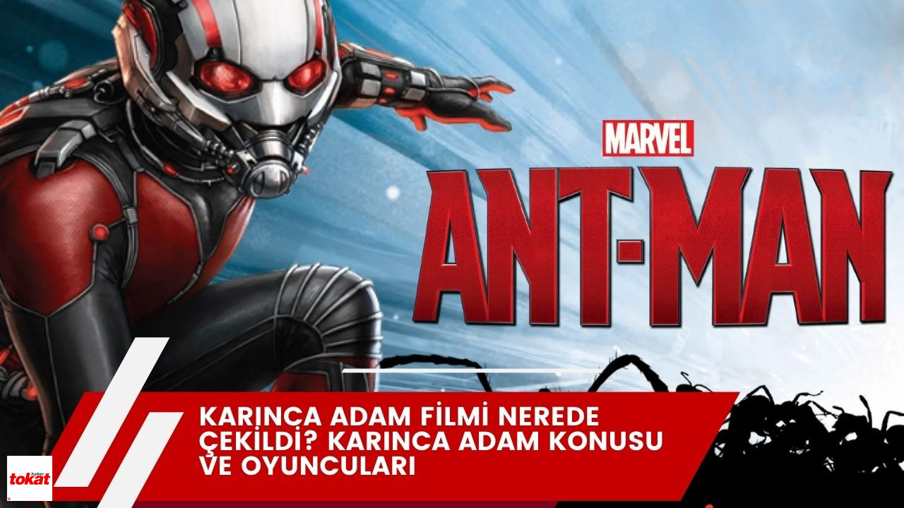 Karınca Adam filmi nerede çekildi? Karınca Adam konusu ve oyuncuları – Tokat Haberleri – Tokat Son Dakika