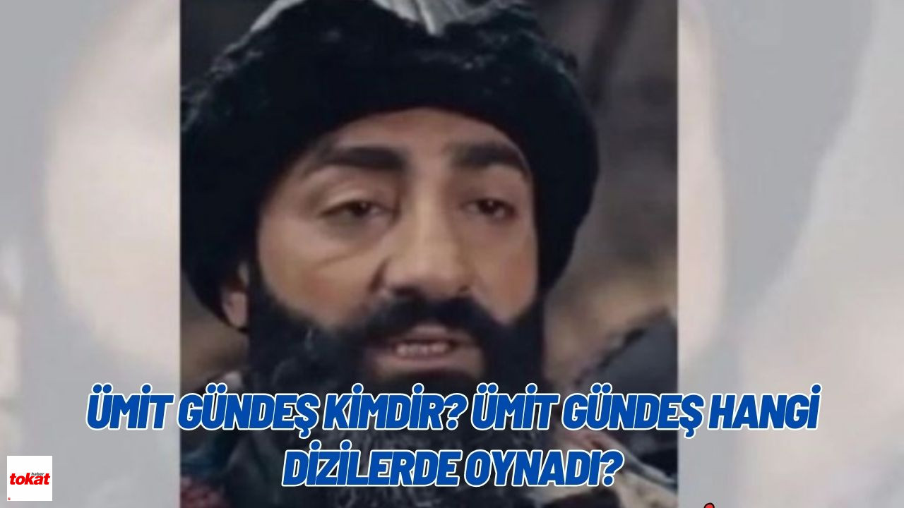 Ümit Gündeş Kimdir? Ümit Gündeş Hangi Dizilerde Oynadı? – Tokat Haberleri – Tokat Son Dakika